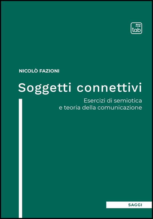 Soggetti connettivi. Esercizi di semiotica e teoria della comunicazione - Nicolò Fazioni - ebook