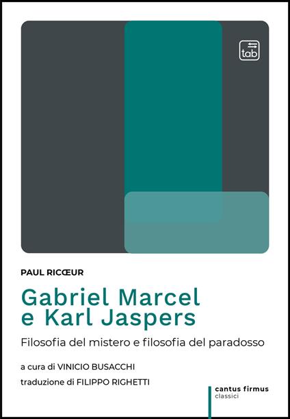 Gabriel Marcel e Karl Jaspers. Filosofia del mistero e filosofia del paradosso - Paul Ricoeur,Vinicio Busacchi,Filippo Righetti - ebook