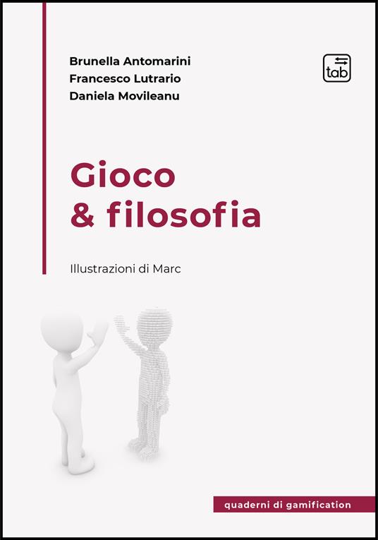 Gioco & filosofia - Brunella Antomarini,Lutrario Francesco,Movileanu Daniela,Marco Antomarini - ebook