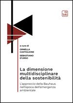 La dimensione multidisciplinare della sostenibilità. L'approccio della Bauhaus nell'epoca dell'emergenza ambientale