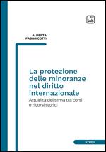 La protezione delle minoranze nel diritto internazionale. Attualità del tema tra corsi e ricorsi storici