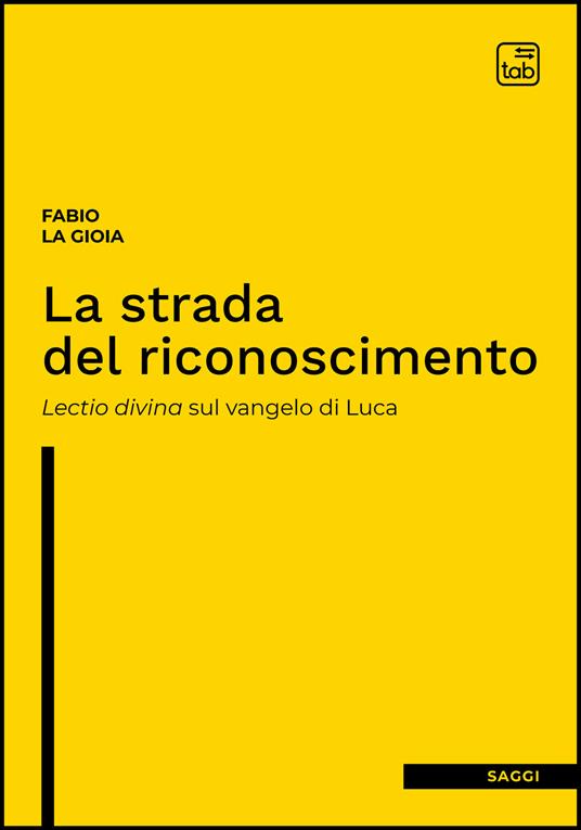 La strada del riconoscimento. Lectio divina sul Vangelo di Luca - Fabio La Gioia - copertina