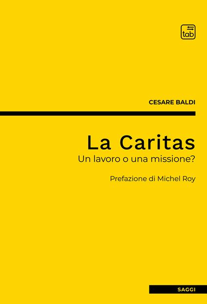 La Caritas. Un lavoro o una missione? - Cesare Baldi - copertina