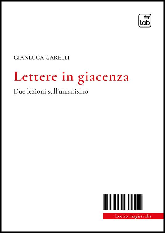Lettere in giacenza. Due lezioni sull'umanismo - Gianluca Garelli - copertina