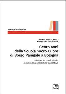 Cento anni della Scuola Sacro Cuore di Borgo Panigale a Bologna. Un'esperienza di storia e memoria scolastica collettiva