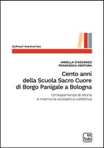 Cento anni della Scuola Sacro Cuore di Borgo Panigale a Bologna. Un'esperienza di storia e memoria scolastica collettiva