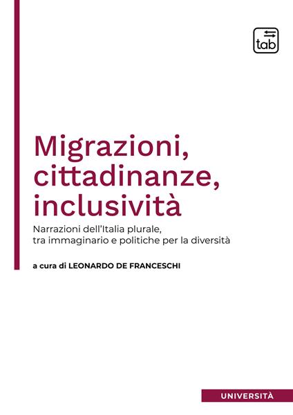 Migrazioni, cittadinanze, inclusività. Narrazioni dell'Italia plurale, tra immaginario e politiche per la diversità - copertina