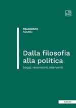 Dalla filosofia alla politica. Saggi, recensioni, interventi