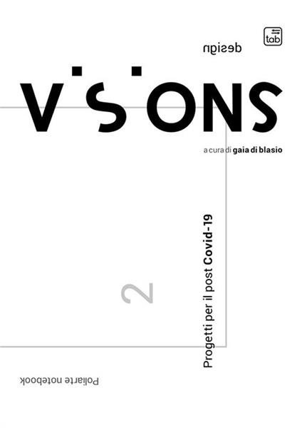 Visions. Notebook design. Progetti per il post Covid-19 - copertina