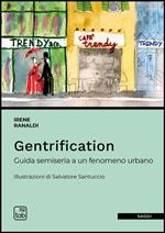 Gentrification. Guida semiseria a un fenomeno urbano