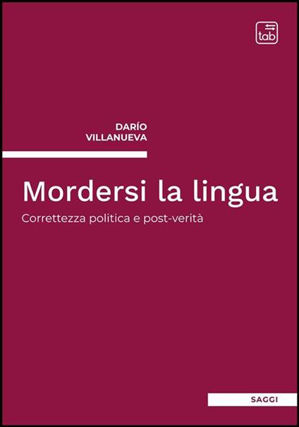 Mordersi la lingua. Correttezza politica e post-verità - Darío Villanueva - ebook