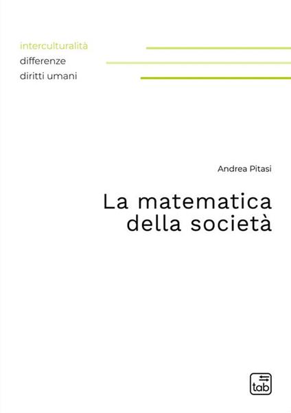 La matematica della società. Nuova ediz. - Andrea Pitasi - copertina