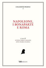 Napoleone, i Bonaparte e Roma. Ediz. italiana e francese