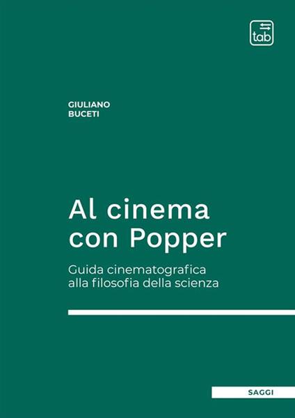Al cinema con Popper. Guida cinematografica alla filosofia della scienza - Giuliano Buceti - copertina
