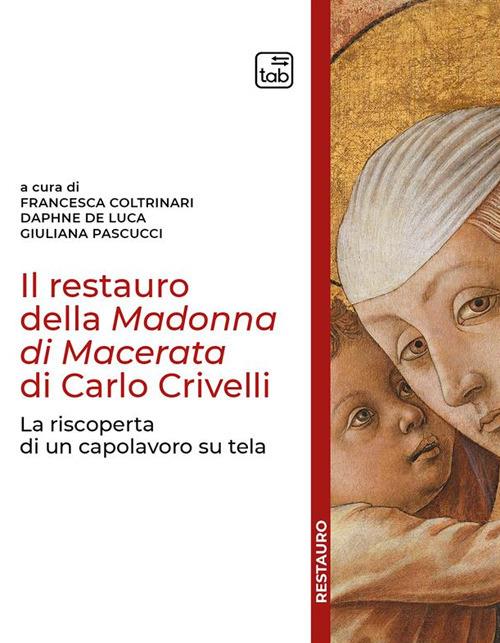 Il restauro della Madonna di Macerata di Carlo Crivelli. La riscoperta di un capolavoro su tela - copertina