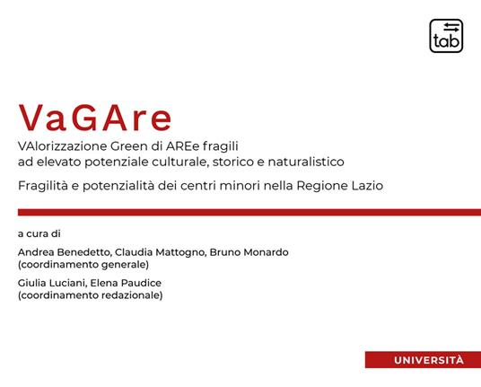 VaGAre. Valorizzazione Green di AREe fragili ad elevato potenziale culturale, storico e naturalistico. Fragilità e potenzialità dei centri minori nella Regione Lazio - copertina