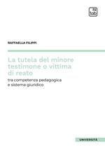 La tutela del minore testimone o vittima di reato. Tra competenza pedagogica e sistema giuridico