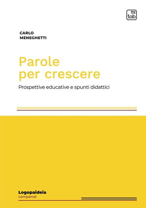 Parole per crescere. Prospettive educative e spunti didattici - Carlo Meneghetti - copertina