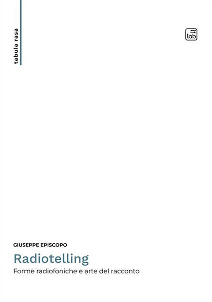 Radiotelling. Forme radiofoniche e arte del racconto. Nuova ediz. - Giuseppe Episcopo - copertina