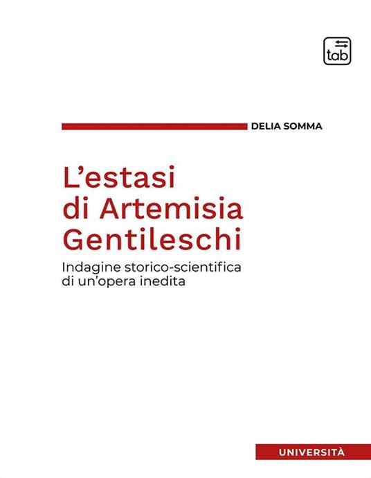 L'estasi di Artemisia Gentileschi. Indagine storico-scientifica di un'opera inedita - Delia Somma - copertina