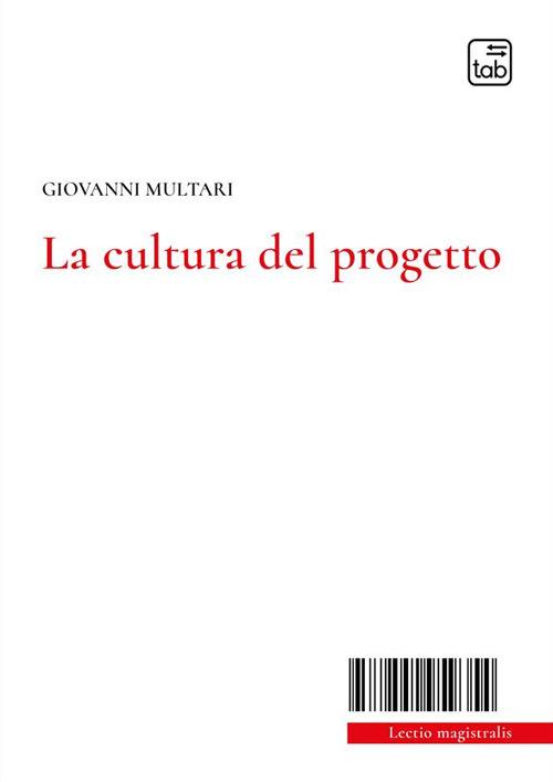 La cultura del progetto. Nuova ediz. - Giovanni Multari - copertina