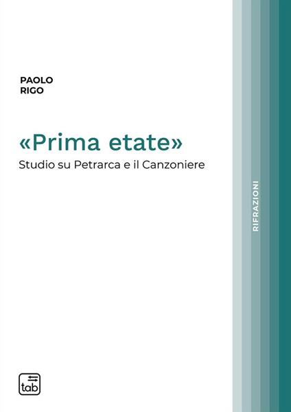 «Prima etate». Studio su Petrarca e il Canzoniere - Paolo Rigo - copertina
