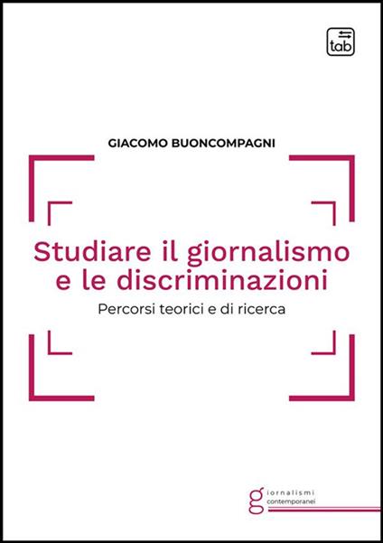 Studiare il giornalismo e le discriminazioni. Percorsi teorici e di ricerca - Giacomo Buoncompagni - ebook