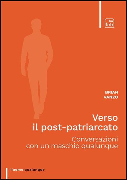 Verso il post-patriarcato. Conversazioni con un maschio qualunque - Brian Vanzo - ebook