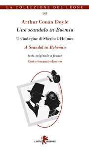 Uno scandalo in Boemia. Un'indagine di Sherlock Holmes. Testo originale a fronte