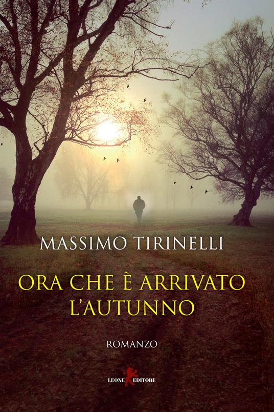 Ora che è arrivato l'autunno - Massimo Tirinelli - copertina
