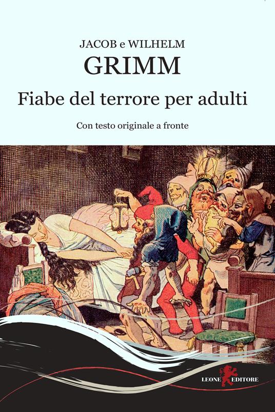 Fiabe del terrore per adulti. Testo originale a fronte - Jacob Grimm,Wilhelm Grimm - copertina