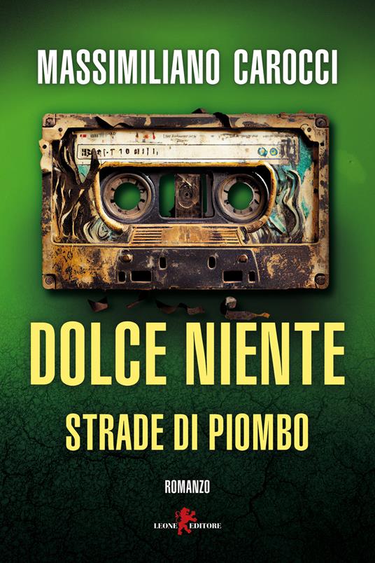 Dolce niente. Strade di piombo - Massimiliano Carocci - copertina