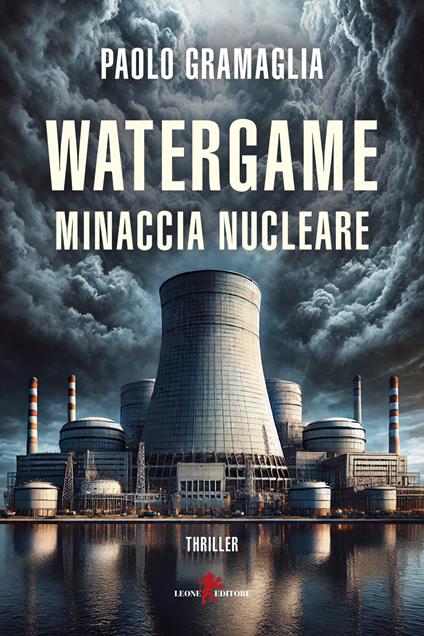 Watergame. Minaccia nucleare - Paolo Gramaglia - copertina