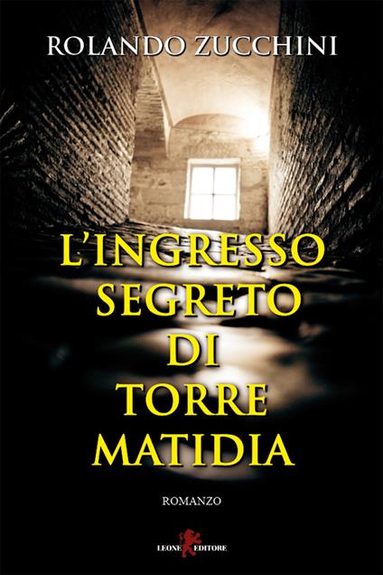L' ingresso segreto di torre Matidia - Rolando Zucchini - ebook