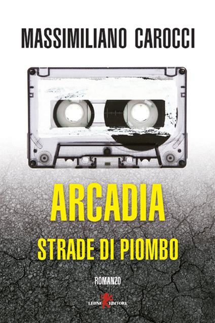 Arcadia. Strade di piombo - Massimiliano Carocci - ebook