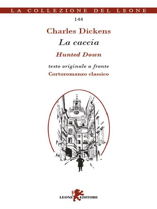 La caccia. Testo inglese a fronte - Charles Dickens,Giulia Pesavento - ebook