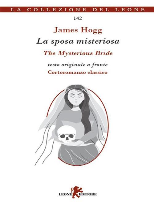 La sposa misteriosa-The Mysterious Bride. Testo inglese a fronte - James Hogg,Giorgia Mattavelli - ebook