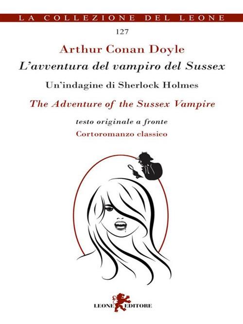 L' avventura del vampiro del Sussex. Testo inglese a fronte - Arthur Conan Doyle,Giulio Mainardi - ebook