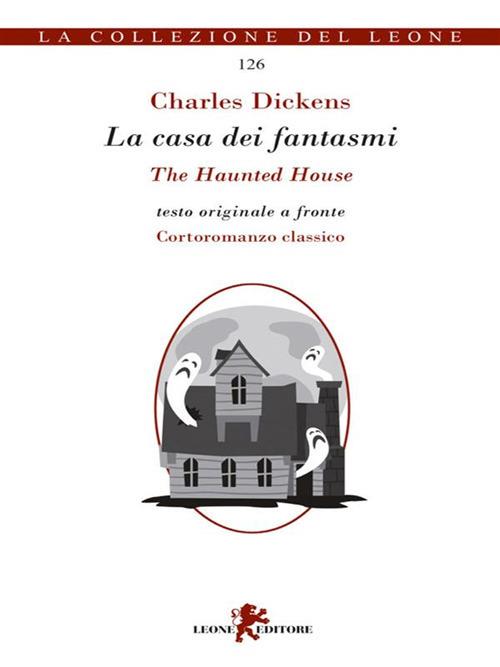 La casa dei fantasmi. Testo inglese a fronte - Charles Dickens,Andrea Cariello - ebook