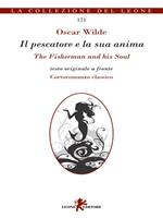 Il pescatore e la sua anima-The fisherman and his soul. Cortoromanzo classico. Ediz. bilingue