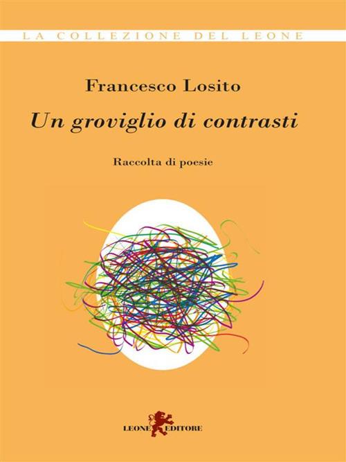 Un groviglio di contrasti - Francesco Losito - ebook