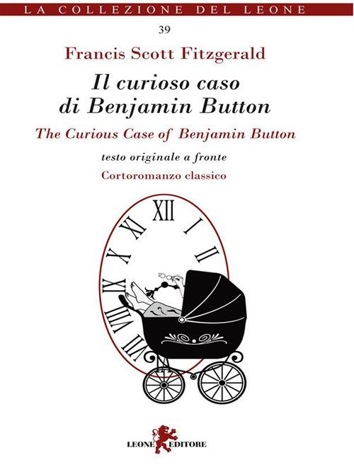 Il curioso caso di Benjamin Button-The curious case of Benjamin Button - Francis Scott Fitzgerald,L. E. Miller - ebook