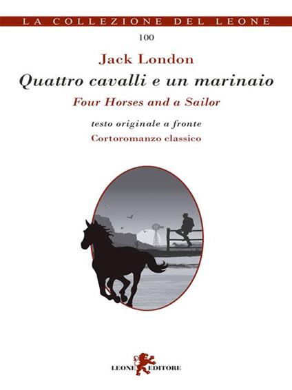 Quattro cavalli e un marinaio. Testo inglese a fronte - Jack London,Andrea Cariello - ebook