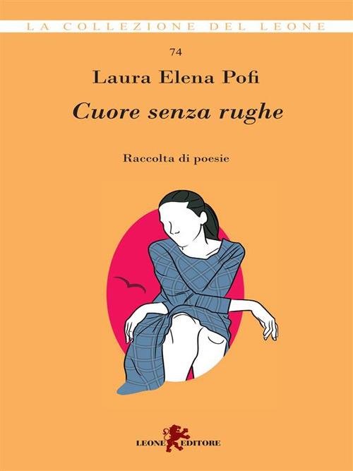 Cuore senza rughe - Laura Elena Pofi - ebook
