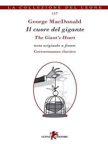 Il cuore del gigante-The giant's heart. Testo originale a fronte - George MacDonald,Giulio Mainardi - ebook