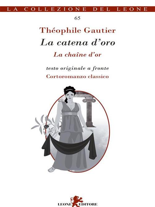 La catena d'oro-La chaîne d'or - Théophile Gautier,L. Marfè,L. Sarlo - ebook