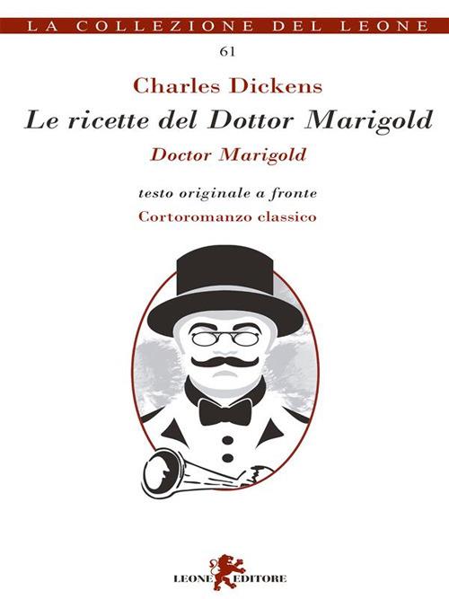 Le ricette del Dottor Marigold. Testo inglese a fronte - Charles Dickens,A. Cariello - ebook