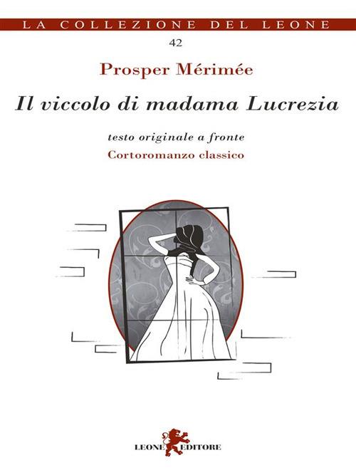Il viccolo di madama Lucrezia. Testo originale a fronte - Prosper Mérimée,L. Zoppi - ebook