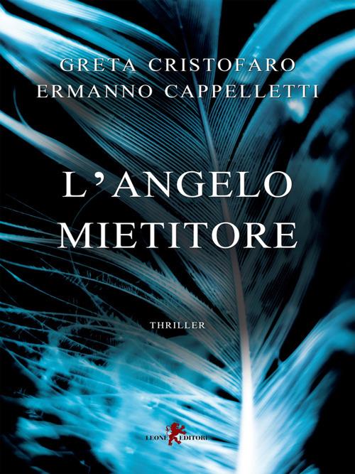 L' angelo mietitore - Ermanno Cappelletti,Greta Cristofaro - ebook