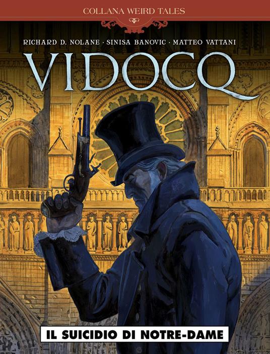 Vidocq. Vol. 1: suicidio di Notre Dame, Il. - Richard D. Nolane,Sinisa Banovic,Matteo Vattani - copertina